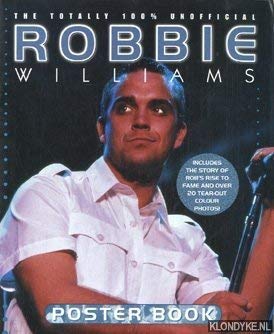 The Totally 100% Unofficial Robbie Williams Poster Book
