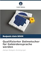 Qualifizierter Dolmetscher für Gebärdensprache werden (German Edition) 620892605X Book Cover