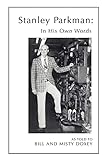 In His Own Words: The Story of Stanley Parkman