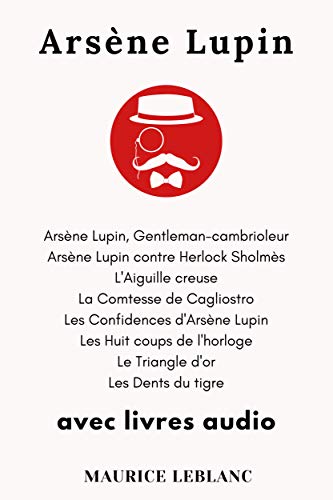 Amazon Com Arsene Lupin 8 Livres Arsene Lupin Contre Herlock Sholmes L Aiguille Creuse La Comtesse De Cagliostro Les Confidences D Arsene Lupin Les Huit Coups Avec Livres Audio French Edition Ebook Leblanc