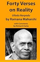 Forty Verses on Reality by Ramana Maharshi with Comments: Ulladu Narpadu, A synopsis of Ramana Maharshi’s teaching with comments and practice notes (Ramana Maharshi Commentaries) B0D78S9D7P Book Cover