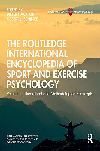 The Routledge International Encyclopedia of Sport and Exercise Psychology: Volume 1: Theoretical and Methodological Concepts (ISSP Key Issues in Sport and Exercise Psychology)      1st Edition, Kindle Edition