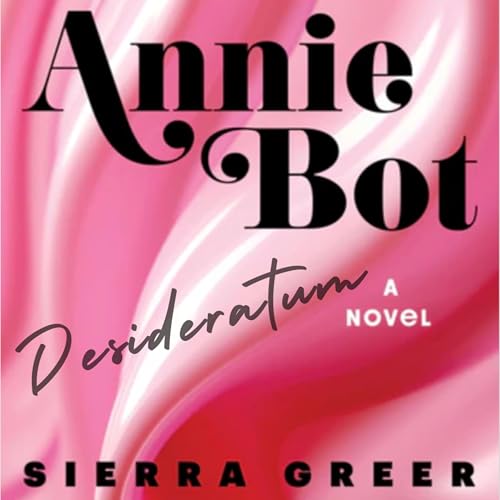 Page de couverture de Annie Bot with Sierra Greer and Jennifer Jill Araya