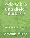 Todo sobre una dieta saludable: Curso de cocina vegana