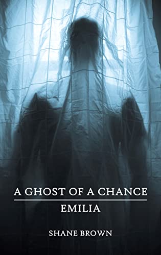 A Ghost of a Chance / Emilia: A young adult gay-themed fantasy ghost story with a bonus novella