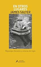 En otros lugares: Reportajes literarios y crónicas de viajes (Salamandra Miradas)