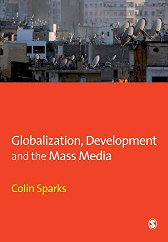 Globalization, Development and the Mass Media (Media Culture & Society)