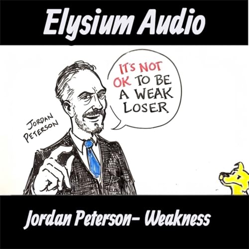 Jordan Peterson- Weakness