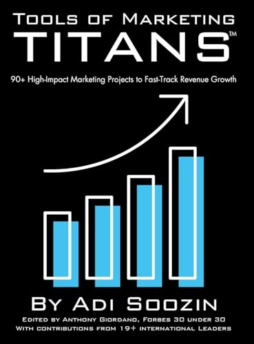 Tools of Marketing Titans(TM): 90+ High-Impact Marketing Projects to Fast-Track Revenue Growth