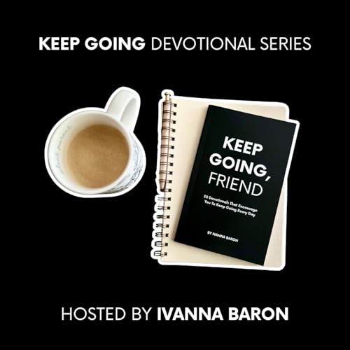 Keep Going Devotional Series Podcast Por Ivanna Baron | Writer & Encourager arte de portada