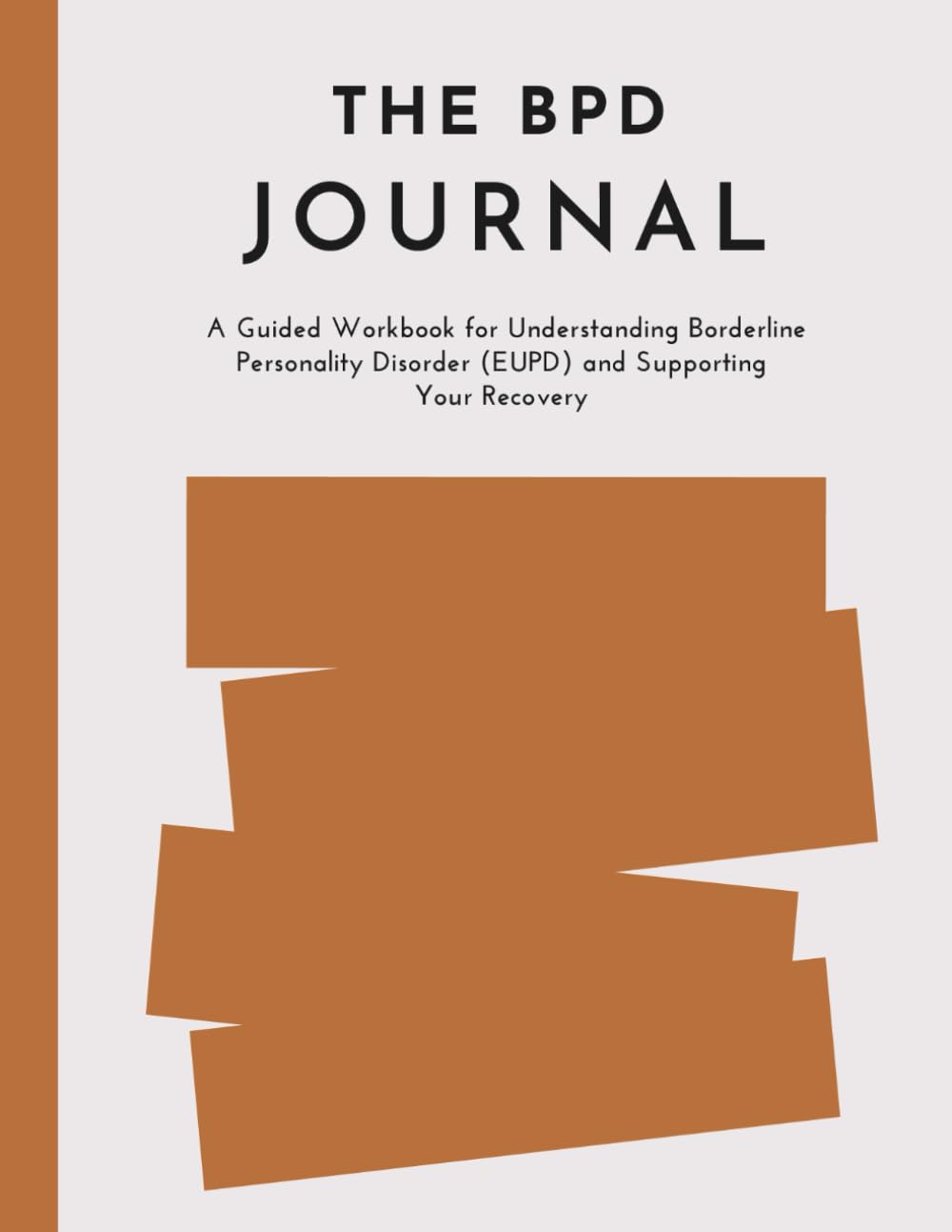 The BPD Journal: A Guided Workbook for Understanding Borderline Personality Disorder (EUPD) and Supporting Your Recovery