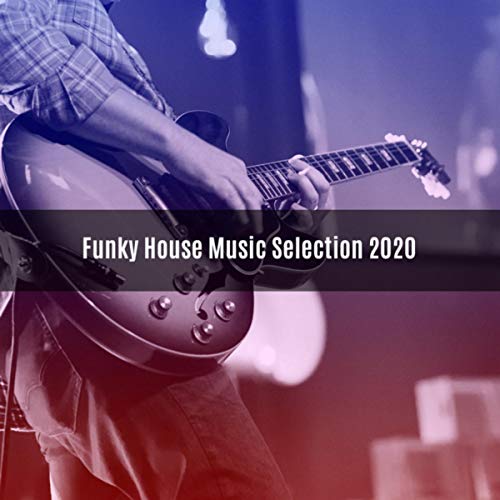 FUNKY HOUSE MUSIC SELECTION 2020 Various Digital Music