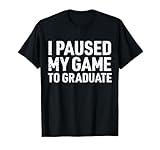 I Paused My Game to Graduate Funny Senior Graduation Gamer T-Shirt