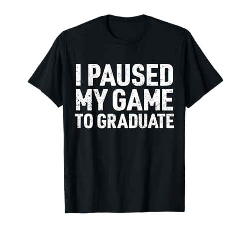I Paused My Game to Graduate Funny Senior Graduation Gamer T-Shirt