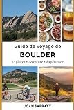 Guide de voyage de Boulder: Explorer • Aventure • Expérience (French Edition)