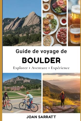 Guide de voyage de Boulder: Explorer • Aventure • Expérience (French Edition)