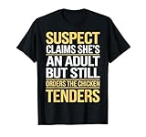 Suspect Claims She's An Adult But Orders Chicken Tenders T-Shirt
