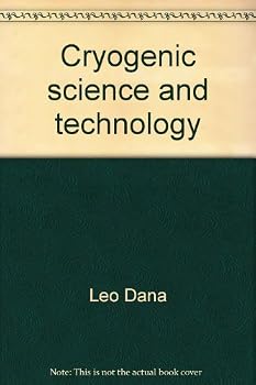 Hardcover Cryogenic science and technology: Contributions by Leo I. Dana Book
