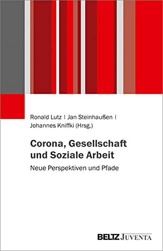 Corona, Gesellschaft und Soziale Arbeit: Neue Perspektiven und Pfade