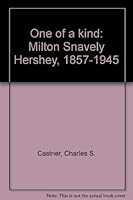 One of a kind: Milton Snavely Hershey, 1857-1945 0961258608 Book Cover