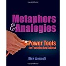 Metaphors & Analogies: Power Tools for Teaching Any Subject