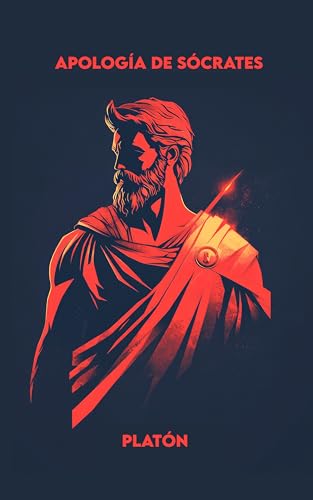 APOLOGÍA DE SÓCRATES: Versión Completa + un camino para convertirse en un guerrero hoy (Spanish Edition)