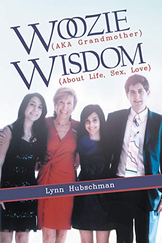 Woozie (Aka Grandmother) Wisdom (About Life, Sex, Love) (English Edition)