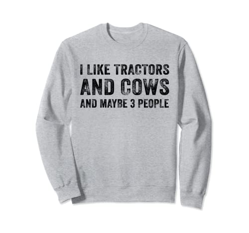 Me gusta el tractor y las vacas y tal vez 3 Personas agricultor Vintage Sudadera