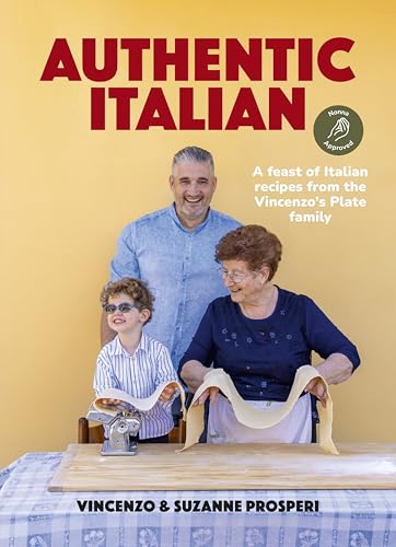 Authentic Italian: A feast of Italian recipes from the Vincenzo's Plate family