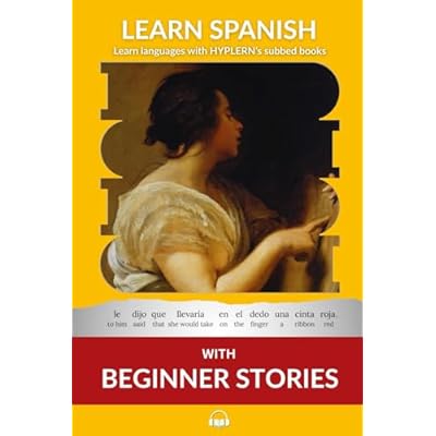 Learn Spanish with Beginner Stories: Interlinear Spanish To English