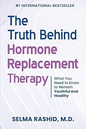 Book cover The Truth Behind Hormone Replacement Therapy: What You Need to Know to Remain Youthful and Healthy