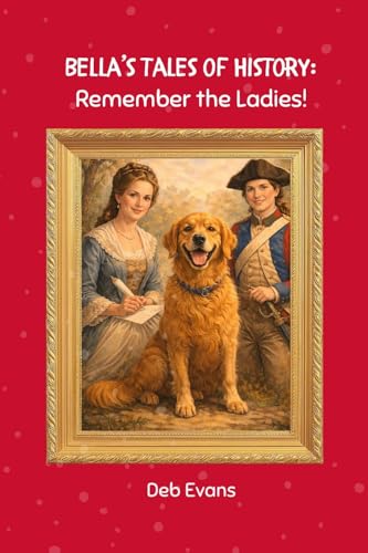 Bella's Tales of History: Remember the Ladies!