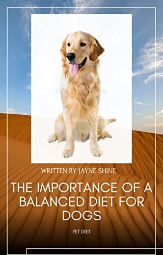 The Importance of a balanced diet for dogs: Understanding Nutrient
