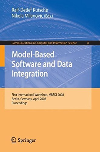 Model-Based Software and Data Integration: First International Workshop, MBSDI 2008, Berlin, Germany, April 1-3, 2008, Proceedings (Communications in Computer and Information Science) (2008-04-28)