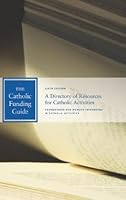 The Catholic Funding Guide, Sixth Edition 1891646060 Book Cover