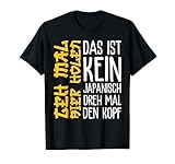 Das ist kein japanisch dreh mal den Kopf. Lustiges Fun Spass Geschenk Männer und Frauen. Humor Bier Sprüche Damen und Herren für die Sommer Grill Party. Humorvolle Geschenkidee lustig als Mitbringsel Besuch mit Getränke Spruch löten für Damen und Herren.