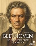 Beethoven: 20 Simplified Pieces for Piano: Easy and expressive arrangements, beautifully illustrated, with historical context and reference audio. (Great Composers Simplified for Piano)