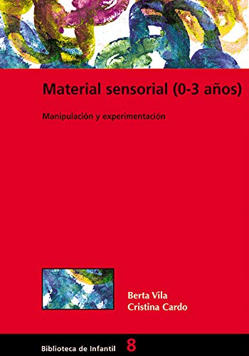 Material sensorial (0-3 años): Manipulación y experimentación: 008 (Biblioteca De Infantil)