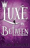 Luxe in Between: Luxe's Lullaby Trilogy: Book One