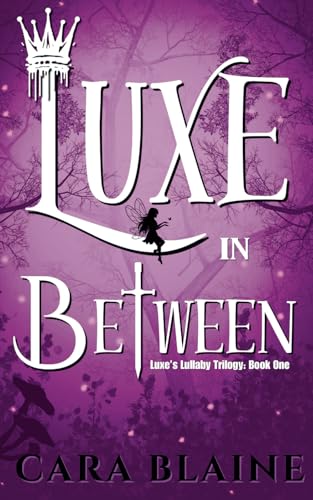 Luxe in Between: Luxe's Lullaby Trilogy: Book One
