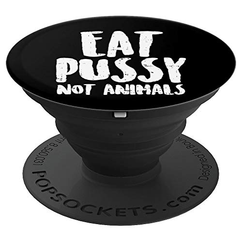 Eat Pussy Not Animals Funny Adult Vegetarian Vegan Gift PopSockets Grip and St