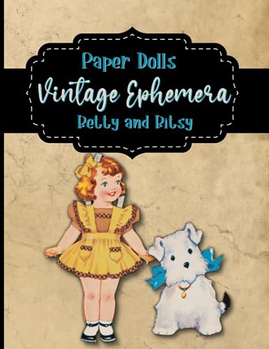 Vintage Paper Dolls Ephemera Betty and Bitsy: Play Dress-Up, Use For Junk Journaling, Scrapbooking, and Papercraft Projects