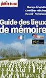  GUIDE DES LIEUX DE MEMOIRE 2012 PETIT FUTE: CHAMPS DE BATAILLE / CIMETIERES MILITAIRES / MUSEES - MEMORIAUX