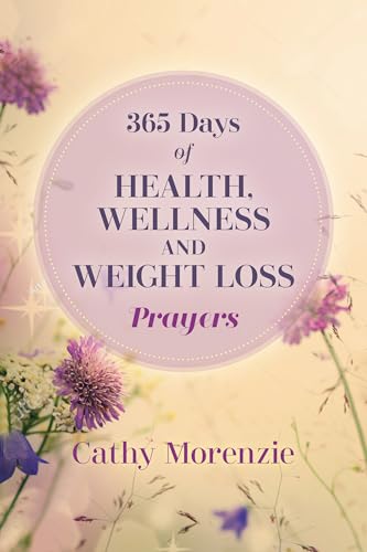 365 Days of Health, Wellness, and Weight Loss Prayers (Healthy by...