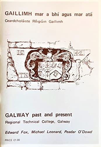 Gaillimh Mar a Bhi agus Mar Ata. Galway Past and Present.