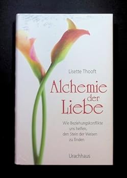 Hardcover Alchemie der Liebe: Wie Beziehungskonflikte uns helfen, den Stein der Weisen zu finden [German] Book