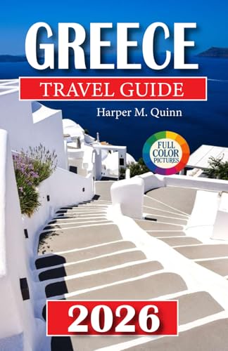 Greece Travel Guide 2026: Explore Iconic Ancient Sites, Vibrant Culture, Stunning Islands, Local Cuisine, Detailed Maps, and Curated Itineraries for ... Adventure (Exploring like a local in 2026)