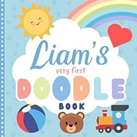 Liam's very first Doodle Book: A personalized coloring book for Liam from 1 year B0CW3LY769 Book Cover