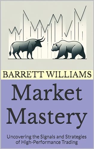 Market Mastery: Uncovering the Signals and Strategies of High-Performance Trading (Entrepreneurial Mastery: Navigating the Business Landscape) (English Edition)