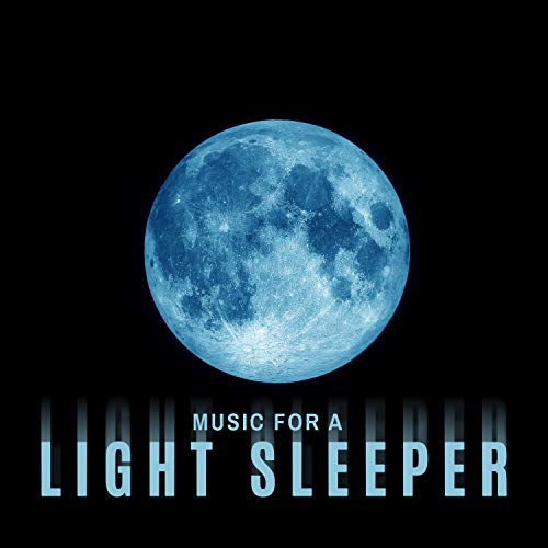 Music for a Light Sleeper Music That'll Help You Sleep